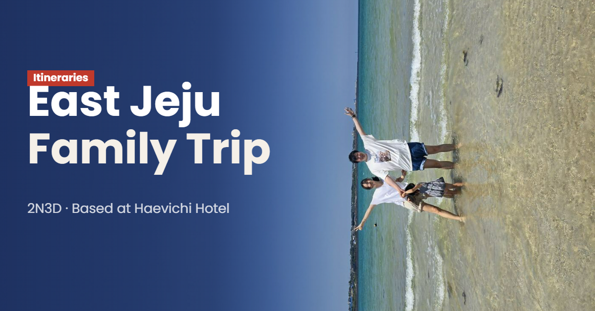 2 Nights, 3 Days in East Jeju — A Real Family Trip Based at Haevichi Hotel