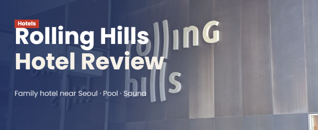 Rolling Hills Hotel Review — Family Hotel near Seoul with Indoor Pool, Sauna & Great Breakfast
