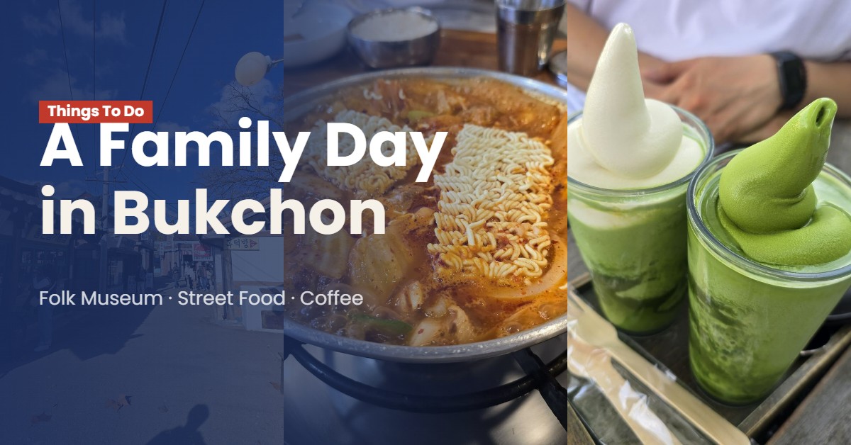 A Family Day in Bukchon with Kids — Folk Museum, Hanok Village, Street Food & Coffee