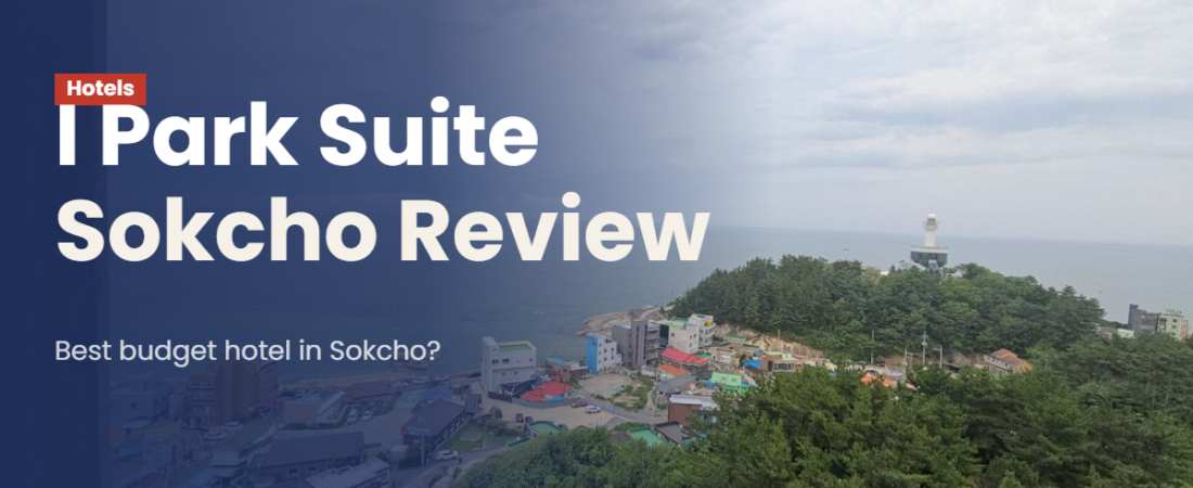 Best Family Hotel in Sokcho: I Park Suite Honest Review