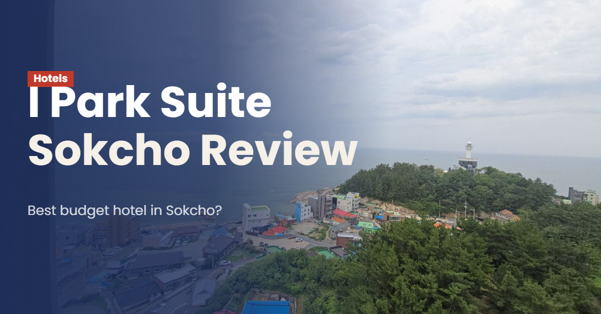 Best Family Hotel in Sokcho: I Park Suite Honest Review