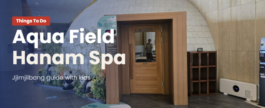 Aqua Field Hanam: A Korean Jjimjilbang Spa Day Near Seoul (With Kids)