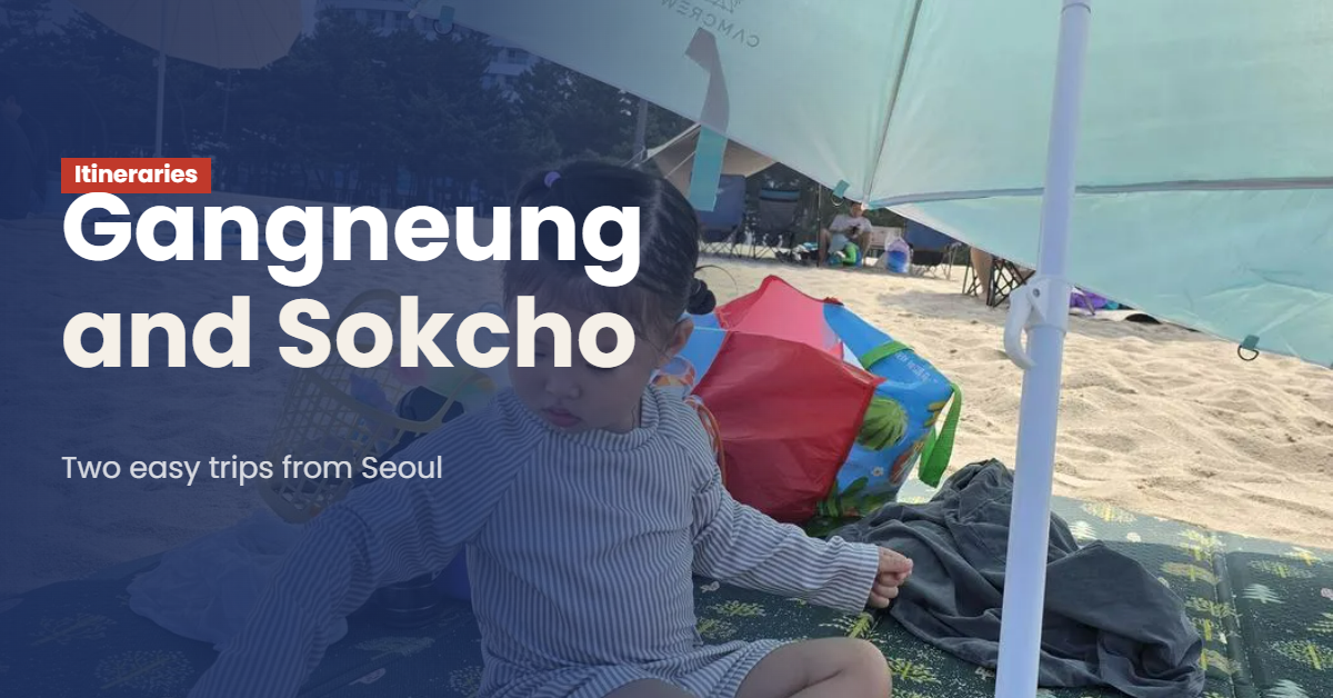 Gangneung and Sokcho with Kids: Two Easy Trips from Seoul