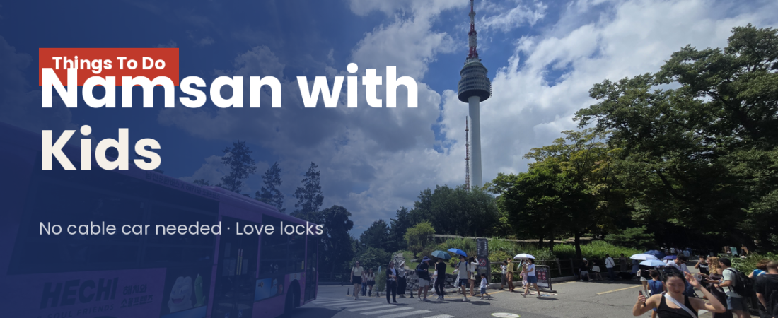 Namsan with Kids: A Family-Friendly Guide to Namsan in Seoul