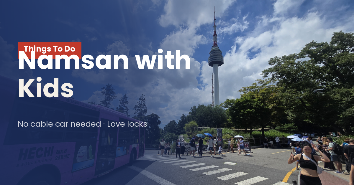 Namsan with Kids: A Family-Friendly Guide to Namsan in Seoul