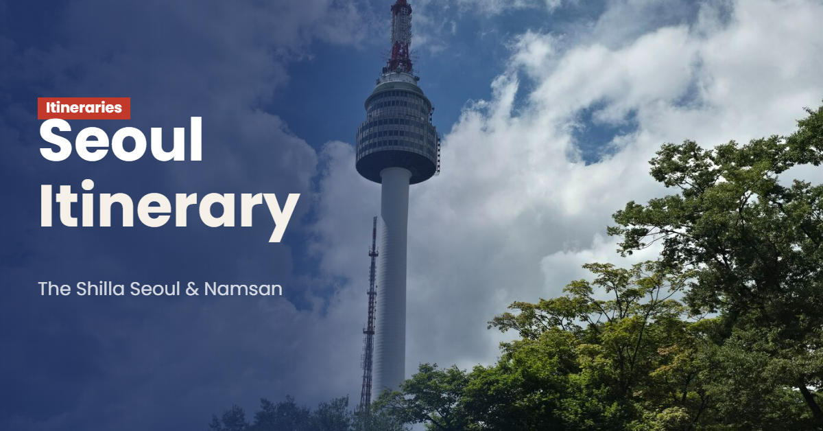 A Family-Friendly Seoul Itinerary: The Shilla Seoul, Jangchung-dong & Namsan