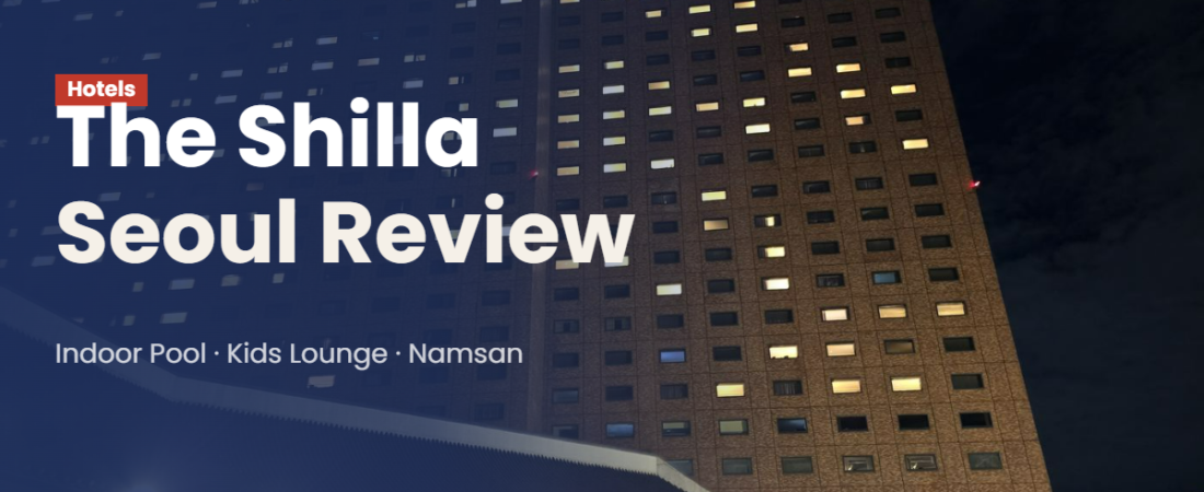 The Shilla Seoul Family Hotel Review: A Relaxing Stay Near Namsan